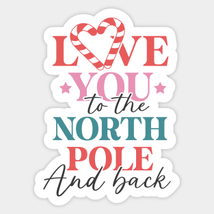 Love You To The North Pole And Back Sticker